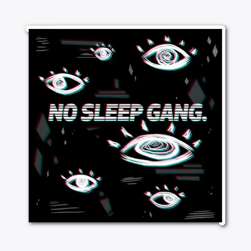 No Sleep Gang.